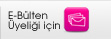 E-Bülten Üyeliği İçin Tıklayın!